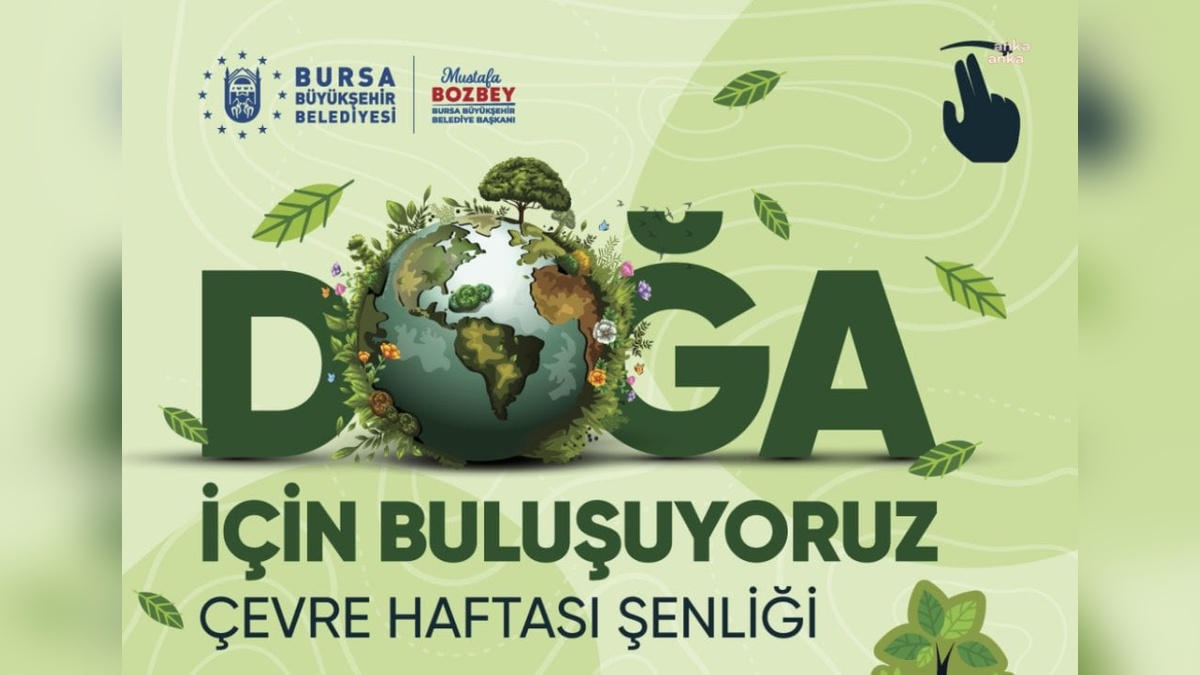 Bursa Büyükşehir Belediyesi'nden Çevre Haftası Şenliği