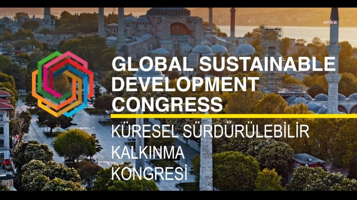 Türkiye, 2025 Küresel Sürdürülebilirlik Kalkınma Kongresi’ne ev sahipliği yapacak