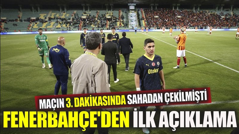 Maçın 3. dakikasında sahadan çekilmişti Fenerbahçe'den ilk açıklama