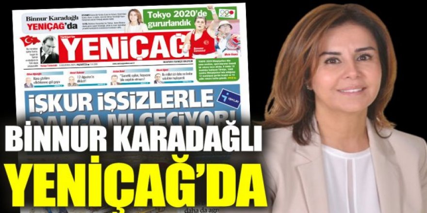 Binnur Karadağlı Yeniçağ’da