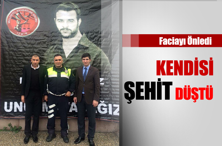 Faciayı önledi kendisi şehit düştü