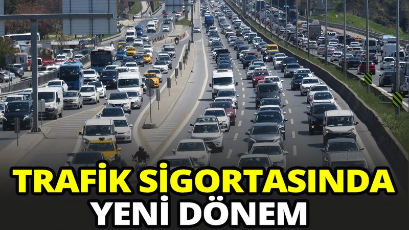 Trafik sigortasında yeni dönem!