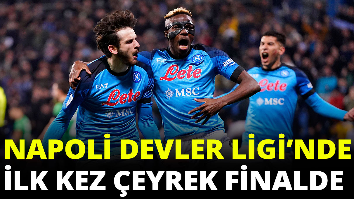 Napoli Şampiyonlar Ligi’nde ilk kez çeyrek finalde