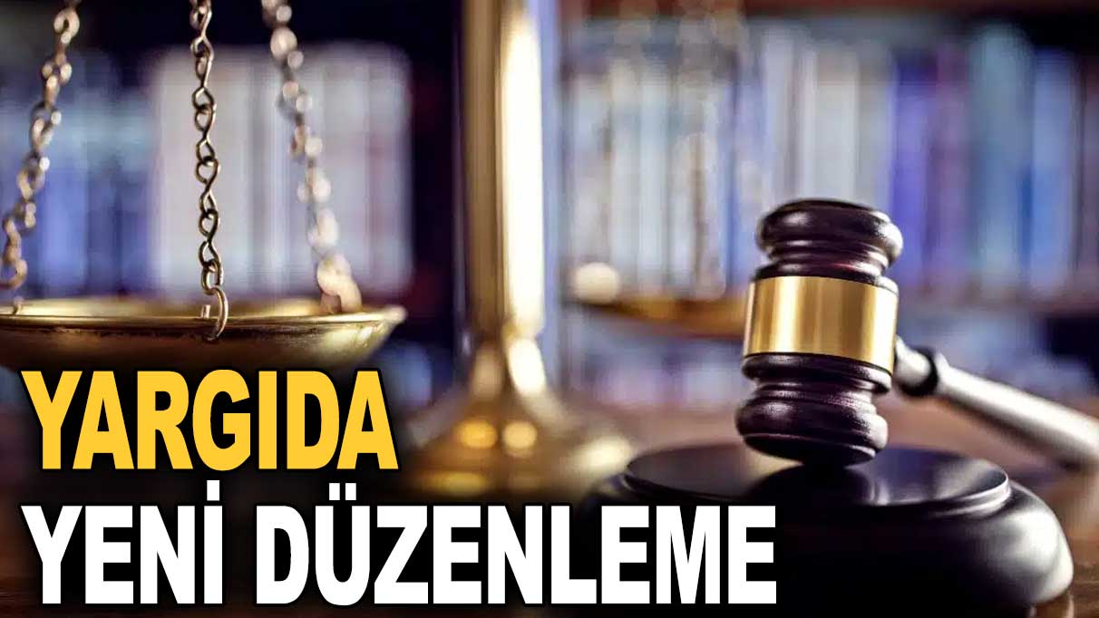 Yargıda yeni düzenleme