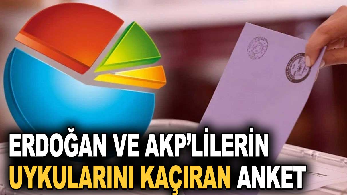 Erdoğan ve AKP’lilerin uykularını kaçıran anket