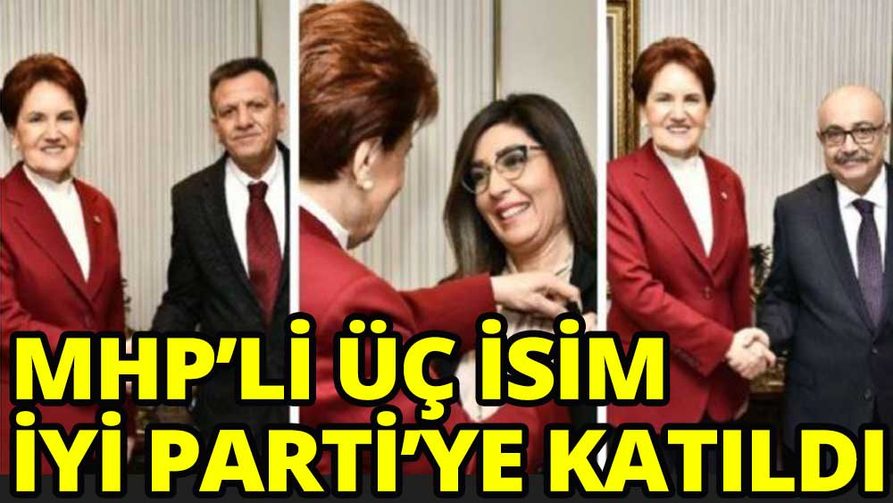 MHP'li üç isim İYİ Parti’ye geçti. Rozetlerini Meral Akşener taktı