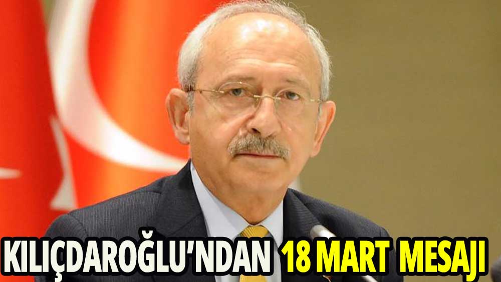 Kemal Kılıçdaroğlu'ndan 18 Mart Çanakkale Zaferi mesajı