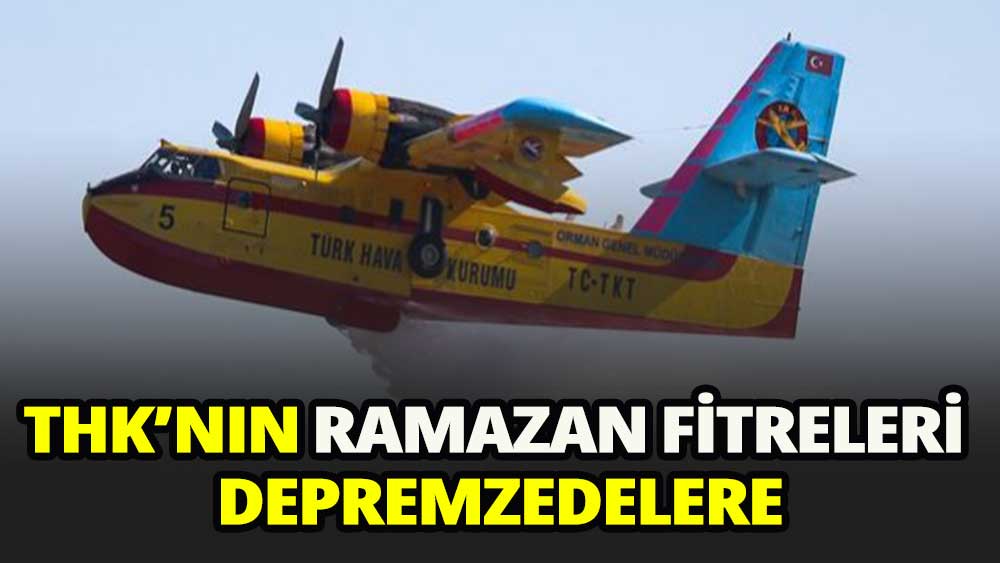 THK'nın ramazan fitreleri depremzedelere