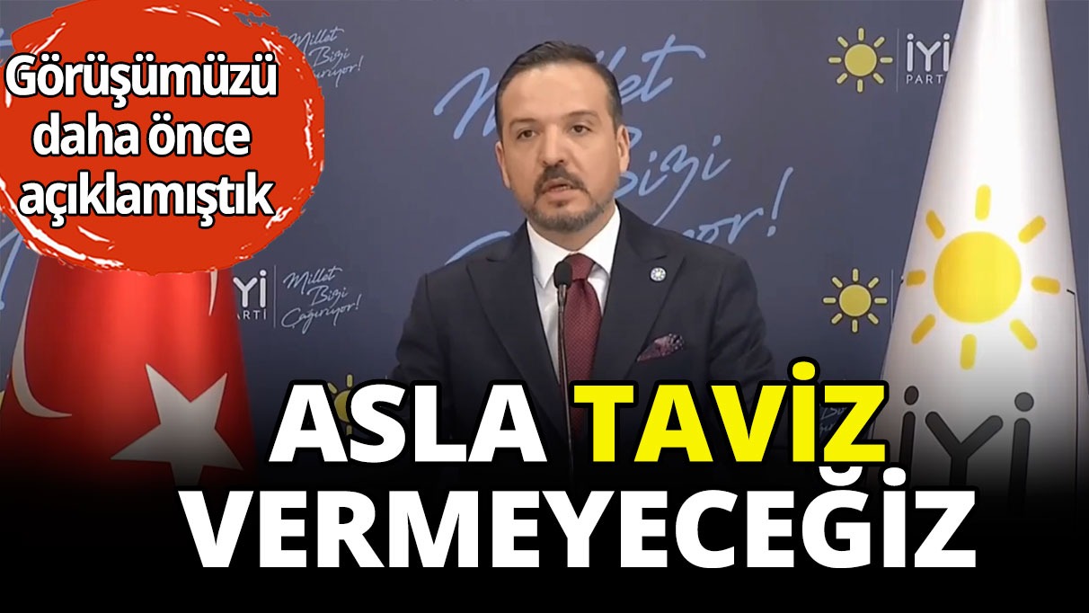 İYİ Parti'li Zorlu: Asla taviz vermeyeceğiz