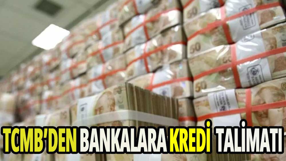 Merkez Bankası'ndan bankalara yeni kredi talimatı