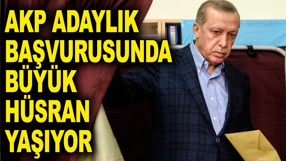 AKP adaylık başvurularında hüsran yaşıyor