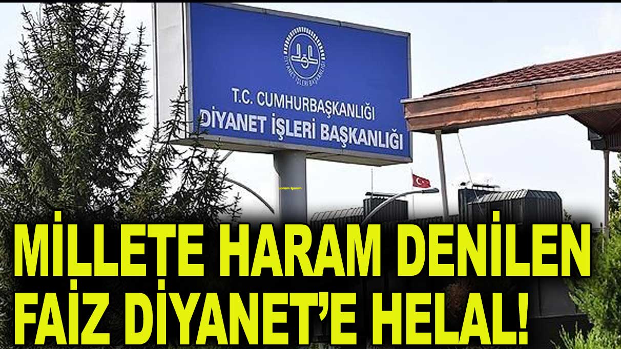 Millete haram olan faiz, Diyanet’e helal