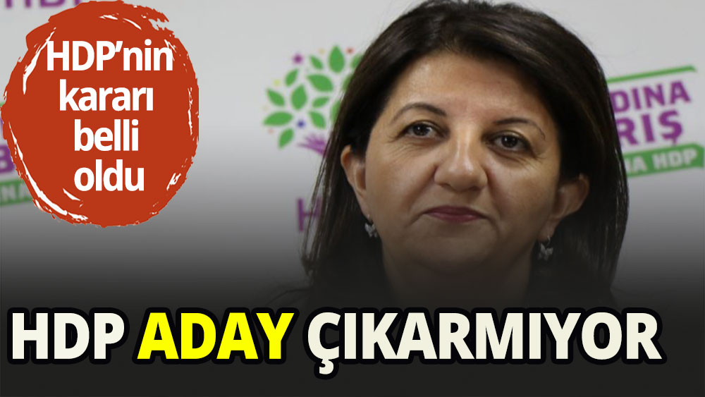 HDP aday çıkarmıyor