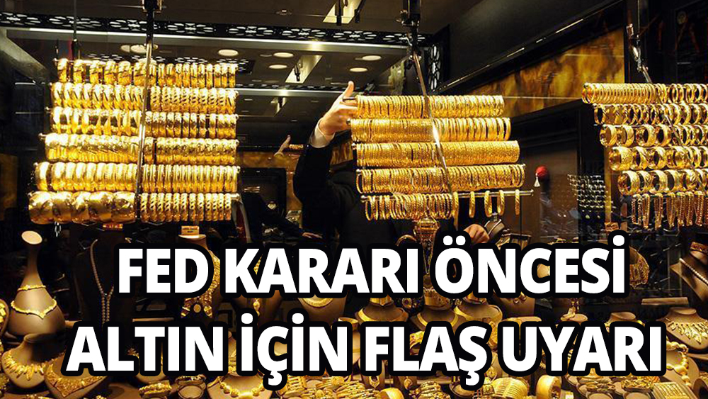 FED kararı öncesi altın için flaş uyarı