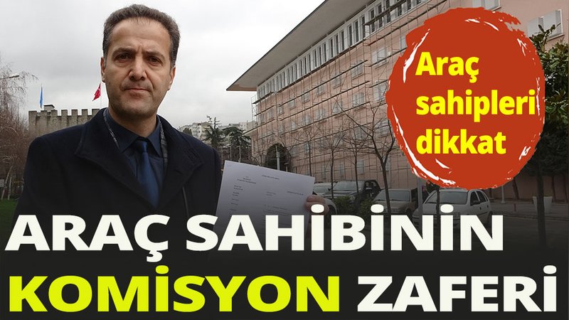Araç sahibinin komisyon ücreti zaferi