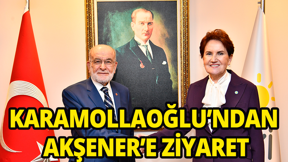 Karamollaoğlu'ndan Akşener'e ziyaret 