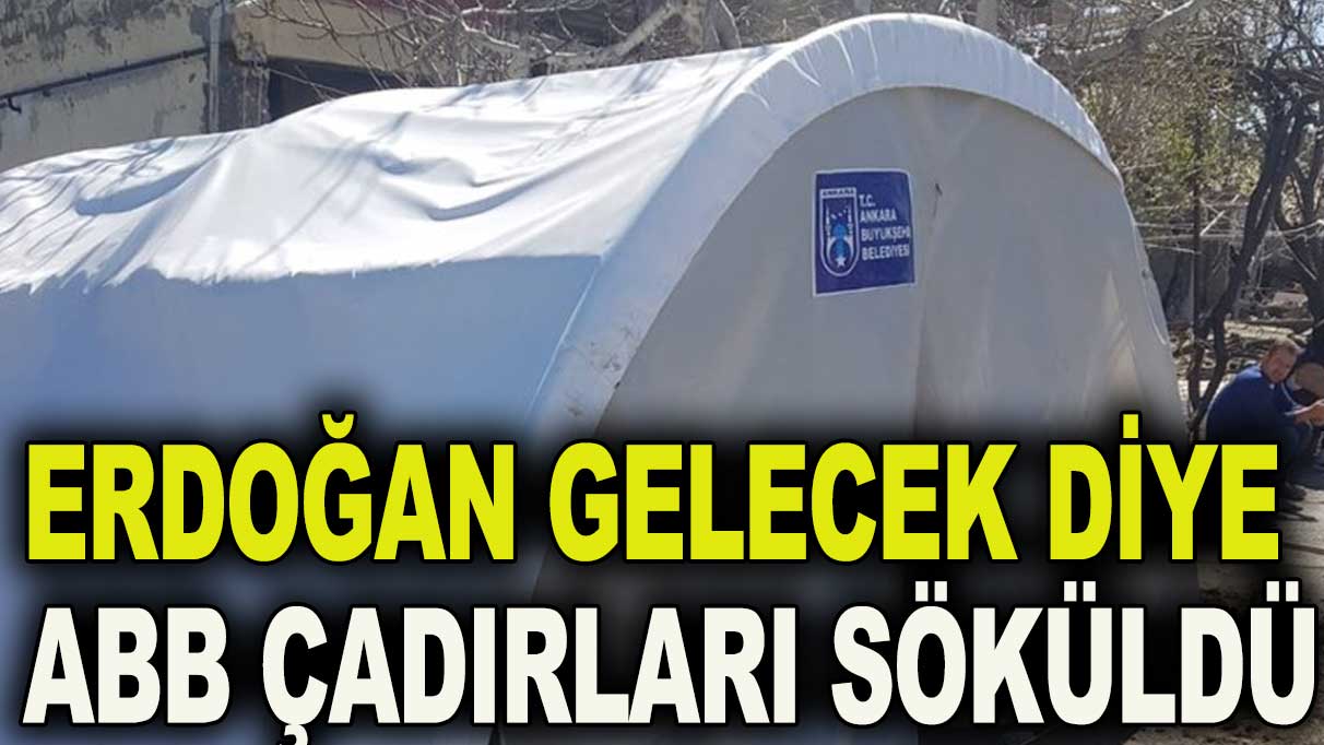 ‘Maraş’ta ABB çadırları söküldü’ iddiası