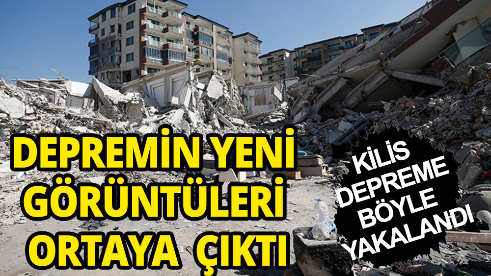 Depremin yeni görüntüleri ortaya çıktı: Kilis böyle yakalandı