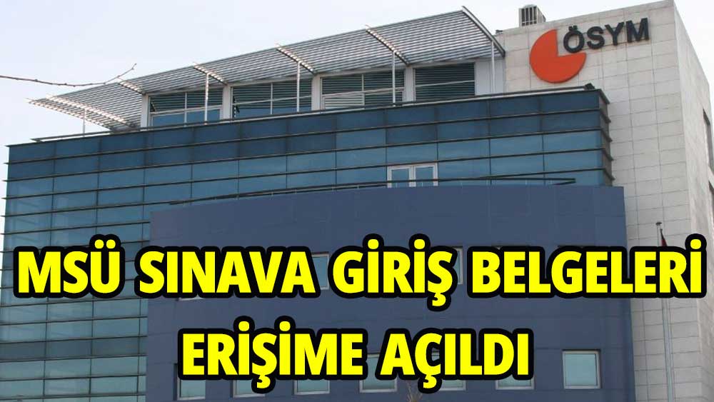 ÖSYM duyurdu: 2023-MSÜ sınava giriş belgeleri erişime açıldı