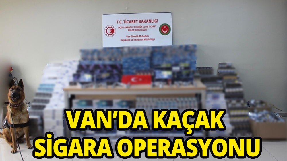 Van'da kaçak sigara operasyonu