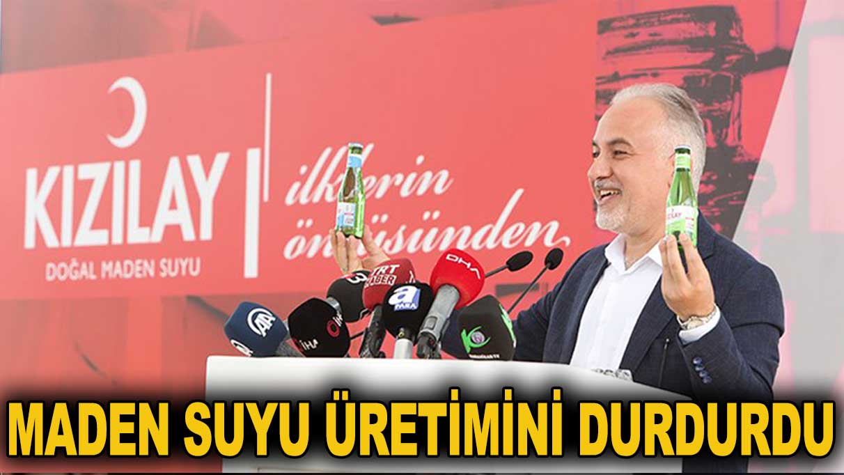 Kızılay maden suyu üretimini durdurdu!