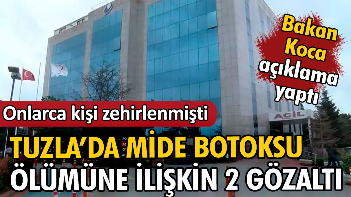 Tuzla'da mide botoksu ölümüne ilişkin 2 gözaltı