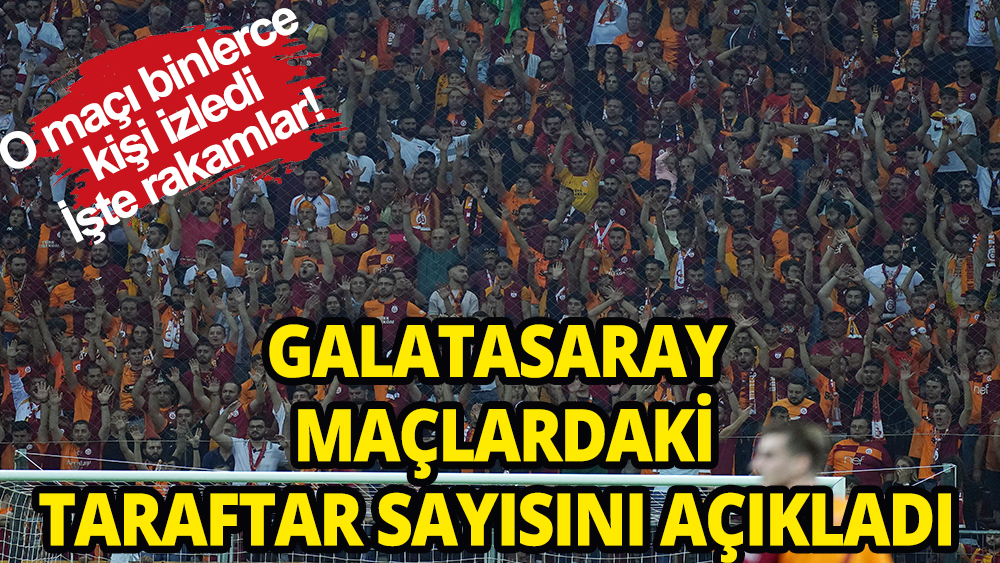 Galatasaray taraftar sayısını açıkladı