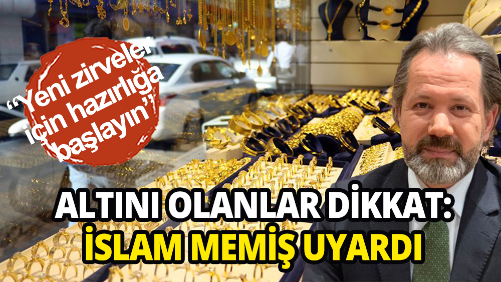 Altını olanlar dikkat: ''Yeni zirve gelebilir''