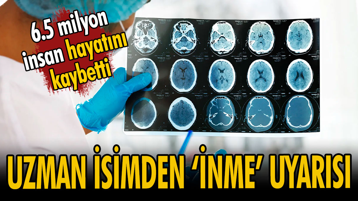 Uzman isimden dikkat çeken 'inme' açıklaması