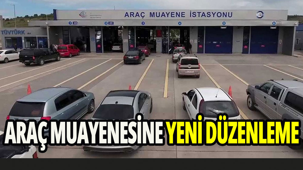 Araç muayenesine yeni düzenleme