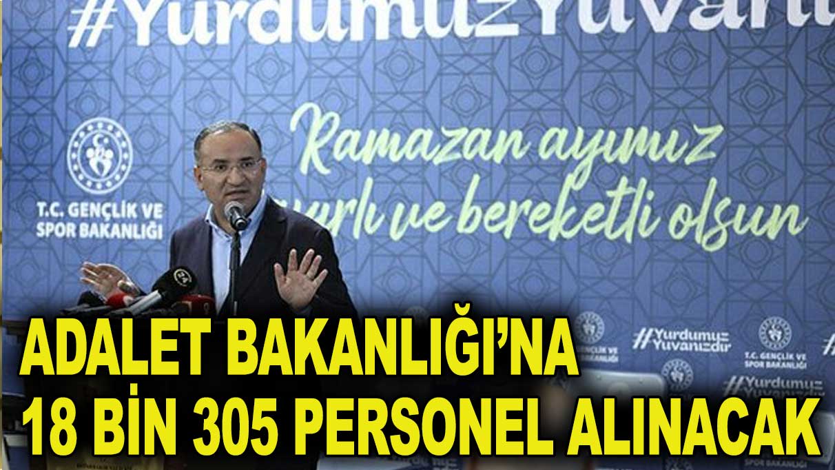 Adalet Bakanlığı’na 18 bin 305 yeni personel alınacak