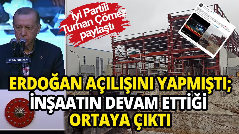 Turhan Çömez paylaştı: " Bor fabrikasında üretim yok inşaat devam ediyor"
