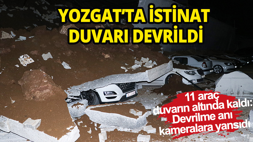 Yozgat'ta istinat duvarı 11 aracın üstüne böyle yıkıldı