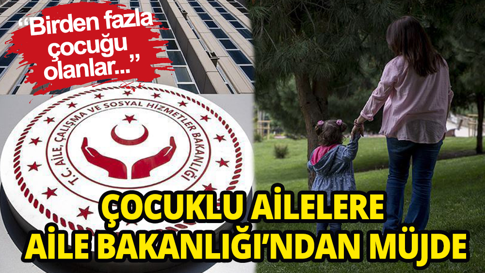 Çocuklu ailelere Sosyal Hizmetler Bakanlığı'ndan destek