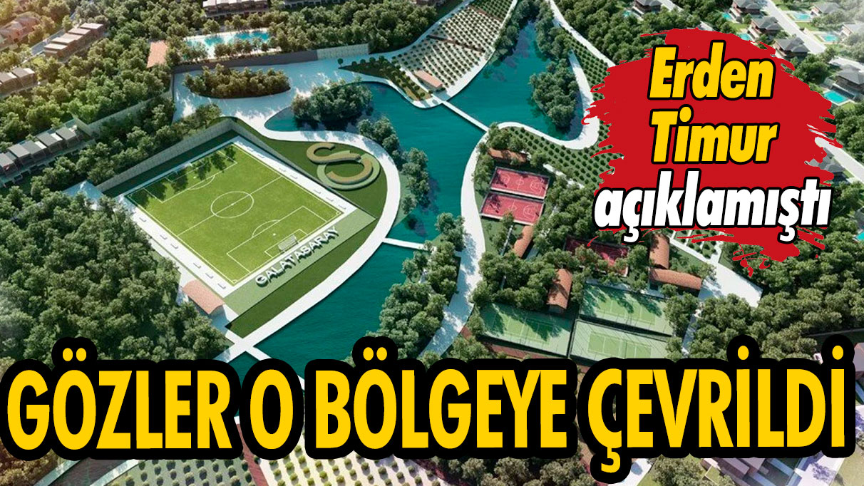 Erden Timur açıklamıştı: Gözler o bölgeye çevrildi