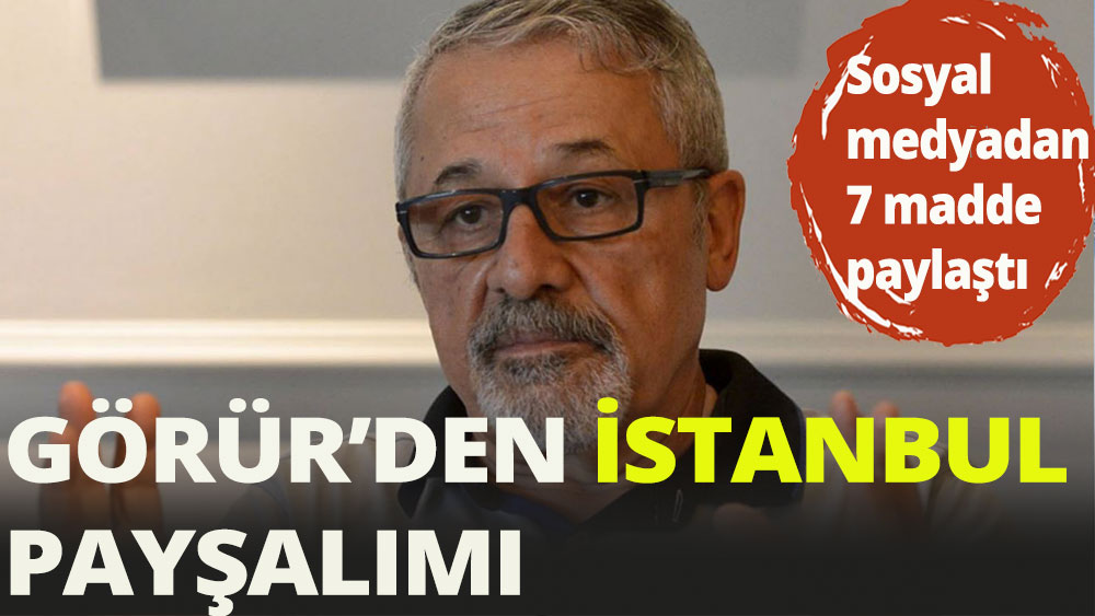 Naci Görür'den, İstanbul için acil yapılması gereken 7 hamlelik plan