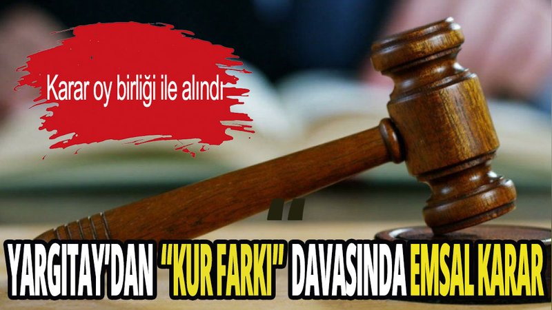 Yargıtay'dan 'kur farkı' talebi davasında karar