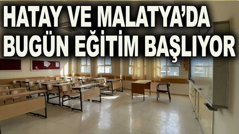 Hatay ve Malatya'nın 16 ilçesinde yüz yüze eğitim başlıyor
