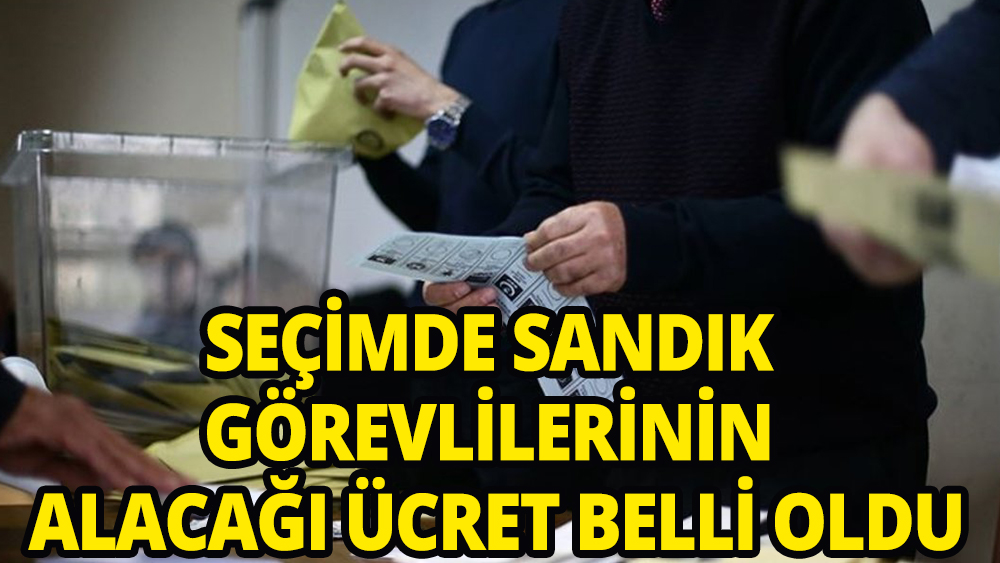 Cumhurbaşkanlığı seçimlerinde sandık görevlilerinin alacağı ücret belli oldu