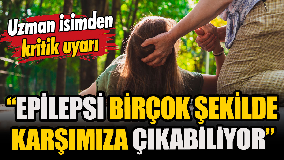 Uzman isimden kritik epilepsi uyarısı: Birçok hastalıkla karıştırılıyor