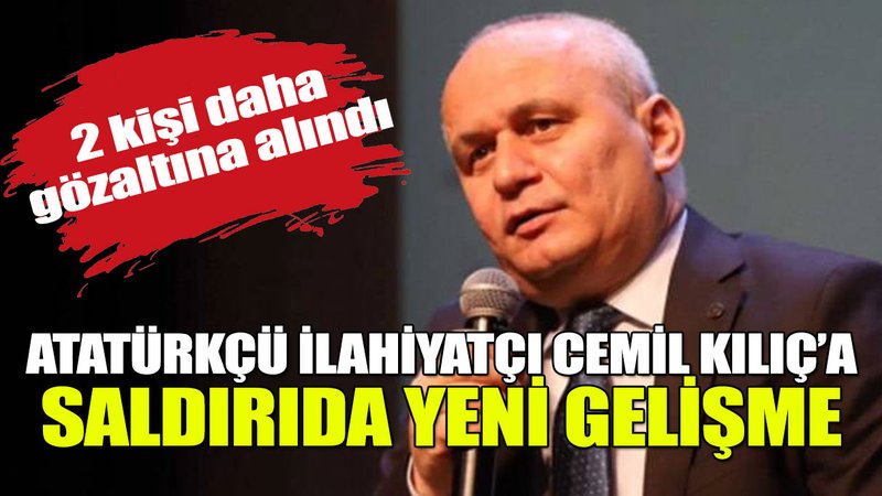 İlahiyatçı yazar Cemil Kılıç'a saldırıyla ilgili 2 kişi daha gözaltına alındı