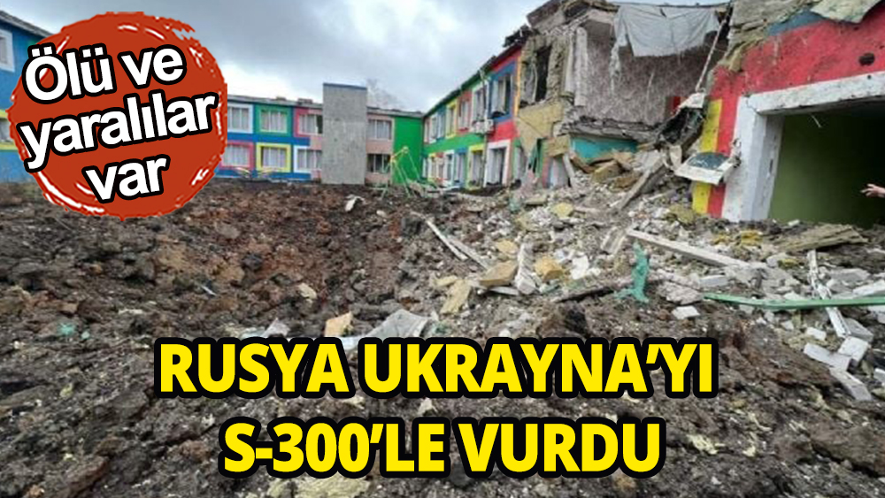 Rusya S-300 ile Ukrayna'yı vurdu: Can ve mal kaybı bildirildi