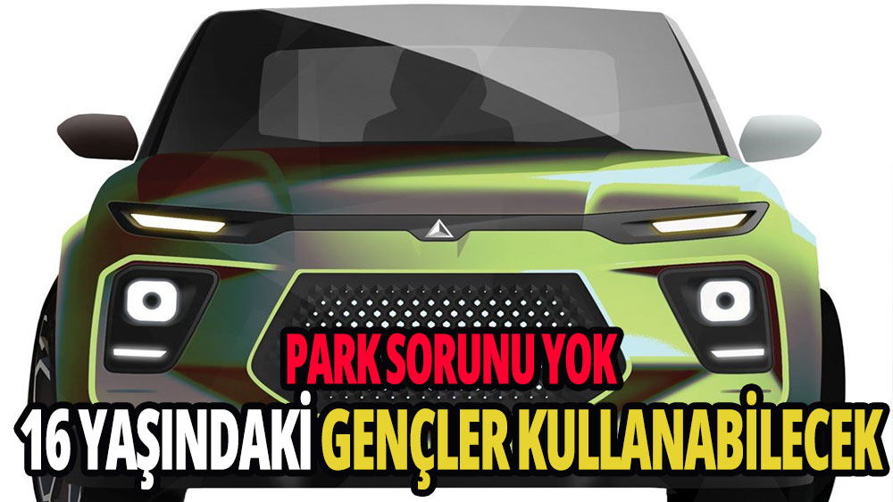 Bu otomobili 16 yaşındaki gençler kullanabilecek