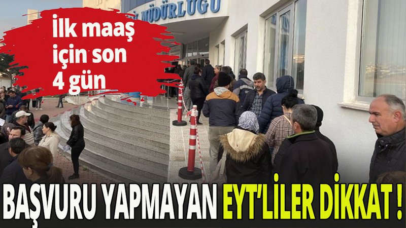 EYT'liler dikkat... İlk maaş için son 4 gün
