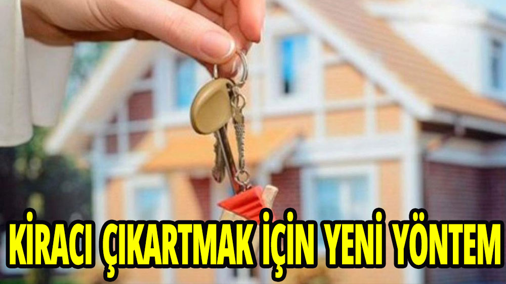 Kiracı çıkarmak için yeni yöntem