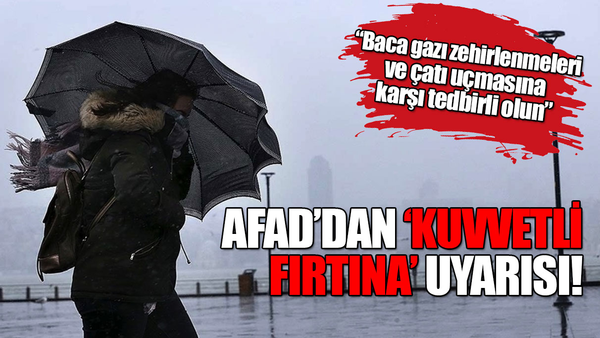 AFAD'dan şiddetli fırtına uyarısı