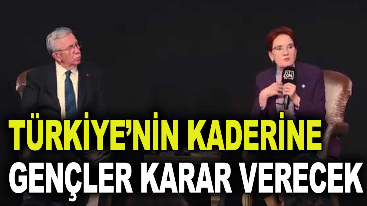 Akşener: Türkiye'nin kaderine gençler karar verecek