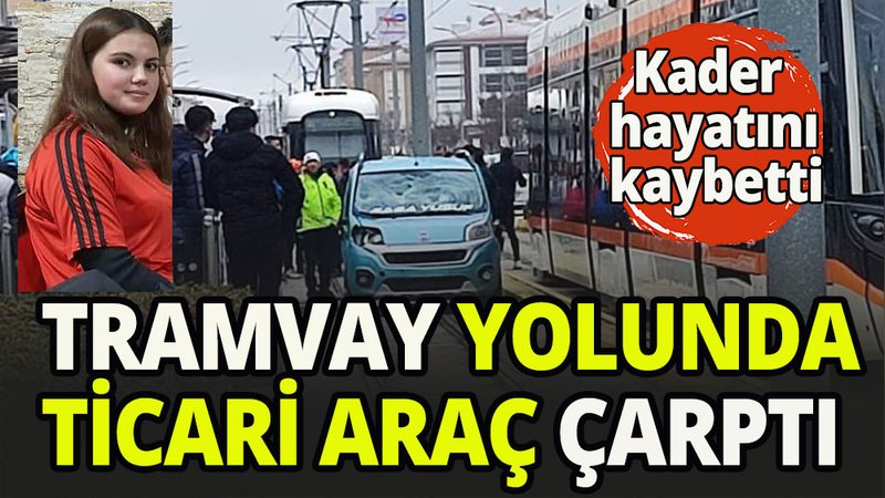 Tramvay yolunda ticari araç çarptı
