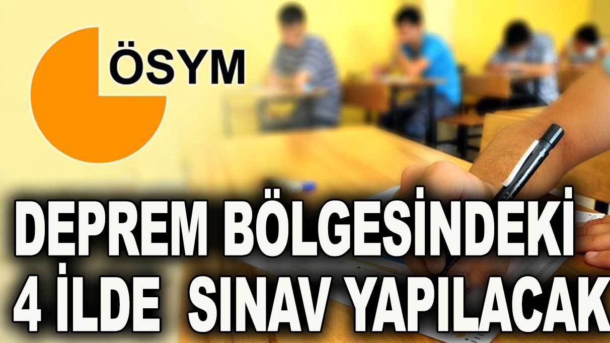 ÖSYM'den deprem bölgesi için yeniden sınav kararı