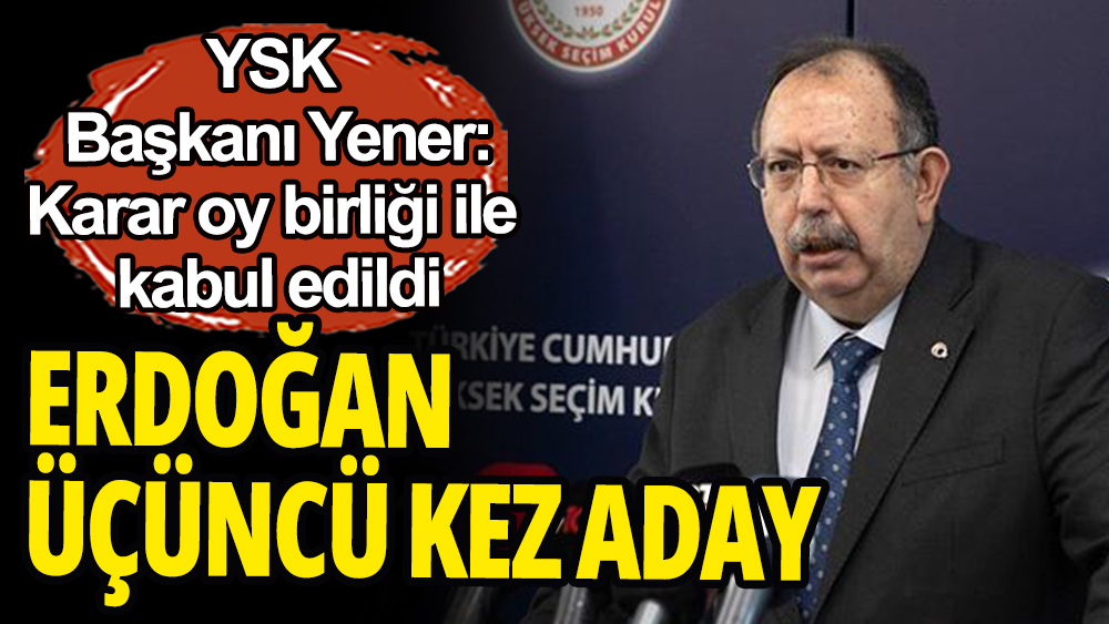 Erdoğan'ın adaylığı kesinleşti